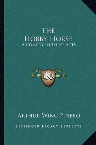 The Hobby-Horse: A Comedy in Three Acts