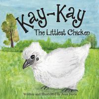 Cover image for Kay-Kay The Littlest Chicken