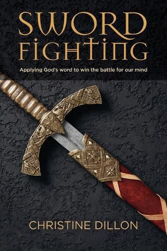 Sword Fighting: Applying God's word to win the battle for our mind