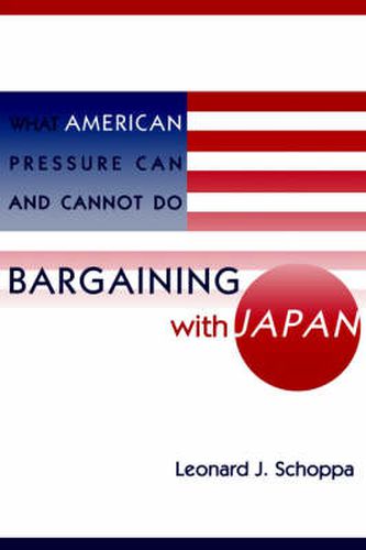 Cover image for Bargaining with Japan: What American Pressure Can and Cannot Do