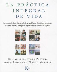 Cover image for La Practica Integral de Vida: Programa Orientado al Desarrollo de la Salud Fisica, el Equilibrio Emocional, la Lucidez Mental y el Despertar Espiritual Der Ser Humano del Siglo XXI