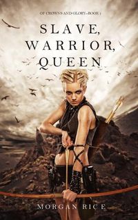 Cover image for Slave, Warrior, Queen (Of Crowns and Glory--Book 1)