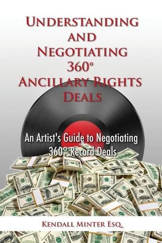 Cover image for Understanding and Negotiating 360 Ancillary Rights Deals: An Artist's Guide to Negotiating 360 Record Deals