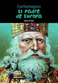 Cover image for Carlomagno: El Padre de Europa