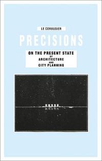 Cover image for Precisions on the Present State of Architecture and City Planning