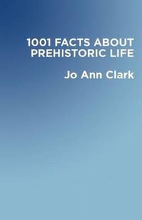 Cover image for 1001 Facts of Prehistoric Life