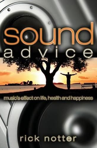 Cover image for Sound Advice: Music's Effect on Life, Health, and Happiness