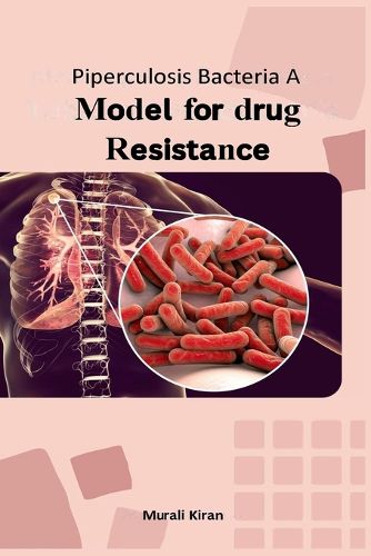 Cover image for Piperculosis Bacteria A Model for Drug Resistance