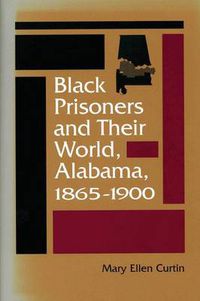 Cover image for Black Prisoners and Their World, Alabama, 1865-1900