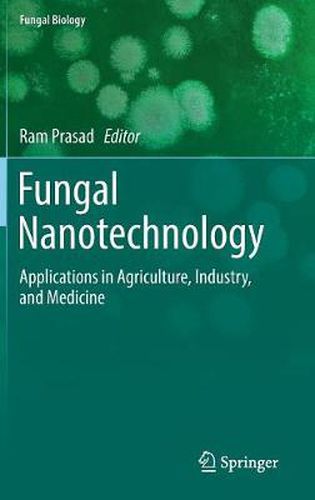 Cover image for Fungal Nanotechnology: Applications in Agriculture, Industry, and Medicine