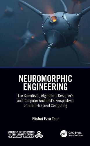 Neuromorphic Engineering: The Scientist's, Algorithm Designer's, and Computer Architect's Perspectives on Brain-Inspired Computing