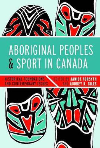 Cover image for Aboriginal Peoples and Sport in Canada: Historical Foundations and Contemporary Issues