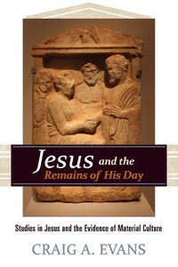 Cover image for Jesus and the Remains of His Day: Studies in Jesus and the Evidence of Material Culture