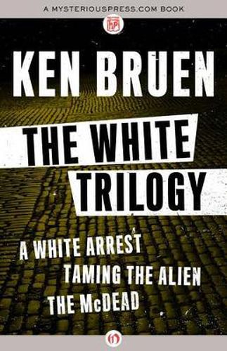 Cover image for The White Trilogy: A White Arrest, Taming the Alien, and The McDead