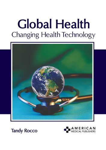 Cover image for Global Health: Changing Health Technology