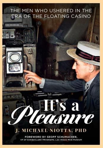 Cover image for It's a Pleasure: The Men Who Ushered in the Era of the Floating Casino