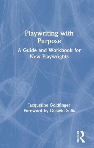 Cover image for Playwriting with Purpose: A Guide and Workbook for New Playwrights