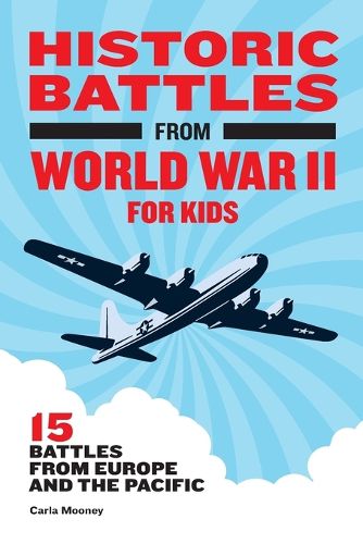 Cover image for Historic Battles from World War II for Kids: 15 Battles from Europe and the Pacific