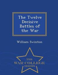 Cover image for The Twelve Decisive Battles of the War - War College Series