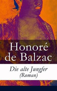 Cover image for Die alte Jungfer (Roman)