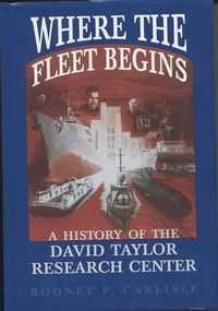 Cover image for Where the Fleet Begins: A History of the David Taylor Research Center, 1898-1998: A History of the David Taylor Research Center, 1898-1998