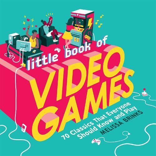 Cover image for Little Book of Video Games: 70 Classics That Everyone Should Know and Play