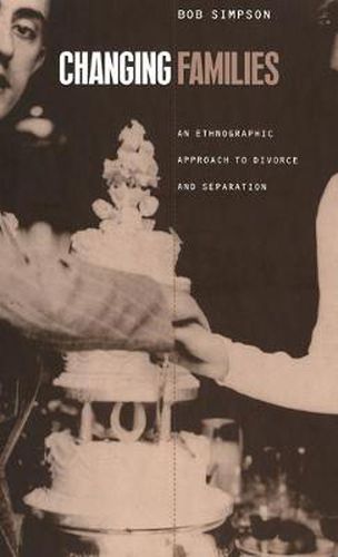 Cover image for Changing Families: An Ethnographic Approach to Divorce and Separation