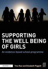 Cover image for Supporting the Well Being of Girls: An evidence-based school programme