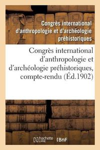 Cover image for Congres International d'Anthropologie Et d'Archeologie Prehistoriques, 12e Session: Compte-Rendu