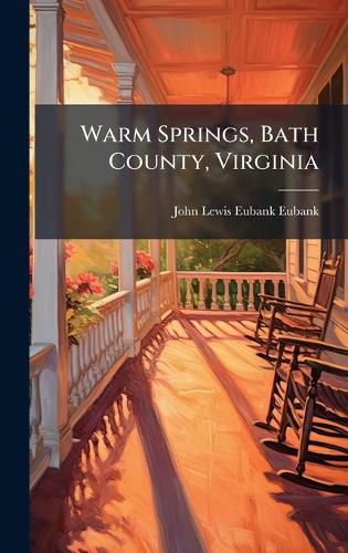Cover image for Warm Springs, Bath County, Virginia