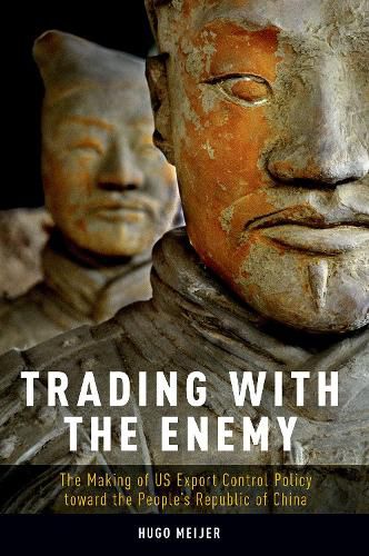 Cover image for Trading with the Enemy: The Making of US Export Control Policy toward the People's Republic of China