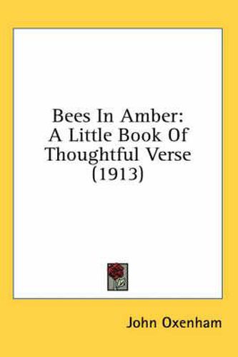 Cover image for Bees in Amber: A Little Book of Thoughtful Verse (1913)