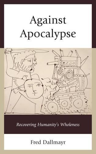 Against Apocalypse: Recovering Humanity's Wholeness