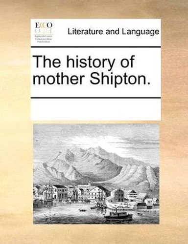 Cover image for The History of Mother Shipton.