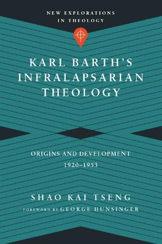 Cover image for Karl Barth"s Infralapsarian Theology - Origins and Development, 1920-1953
