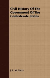 Cover image for Civil History of the Government of the Confederate States