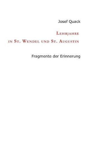 Cover image for Lehrjahre in St. Wendel und St. Augustin: Fragmente der Erinnerung