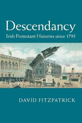 Descendancy: Irish Protestant Histories since 1795