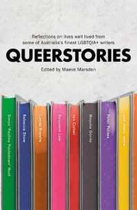 Cover image for Queerstories: Reflections on lives well lived from some of Australia's finest LGBTQIA+ writers