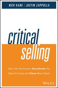 Cover image for Critical Selling: How Top Performers Accelerate the Sales Process and Close More Deals