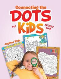 Cover image for Connecting the Dots For Kids Activity Book