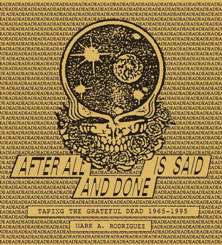 Cover image for After All is Said and Done: Taping the Grateful Dead, 1965-1995