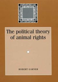 Cover image for The Political Theory of Animal Rights