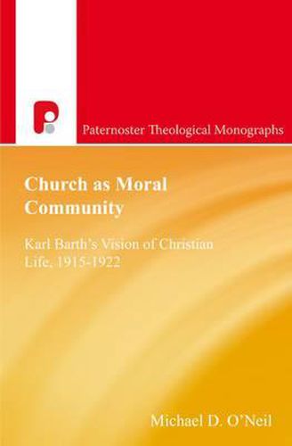 Cover image for Church as Moral Community: Karl Barth's Vision of Christian Life, 1915-1922