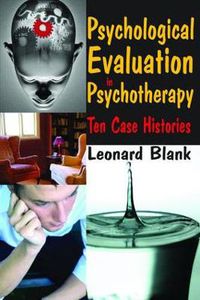 Cover image for Psychological Evaluation in Psychotherapy: Ten Case Histories