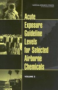 Cover image for Acute Exposure Guideline Levels for Selected Airborne Chemicals: Volume 3