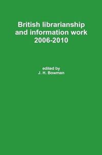 Cover image for British Librarianship and Information Work 2006-2010