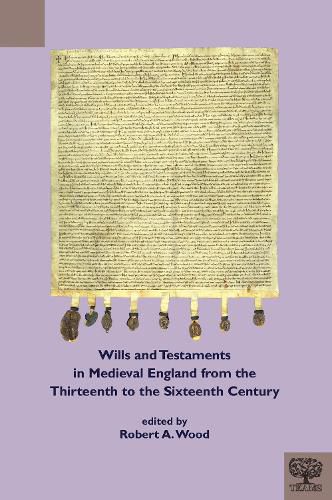 Cover image for Wills and Testaments in Medieval England from the Thirteenth to the Sixteenth Century