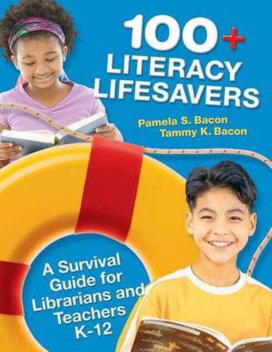 Cover image for 100+ Literacy Lifesavers: A Survival Guide for Librarians and Teachers K-12