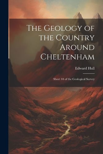 The Geology of the Country Around Cheltenham